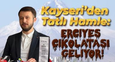 Kayseri’den Tatlı Hamle: Erciyes Çikolatası Geliyor!