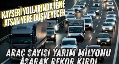 Kayseri Yollarında İğne Atsan Yere Düşmeyecek: Araç Sayısı Yarım Milyonu Aşarak Rekor Kırdı