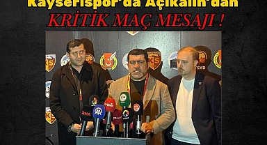 Kayserispor'da Açıkalın'dan Kritik Maç Mesajı !
