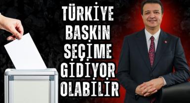 Mahmut Arıkan: Türkiye Baskın Seçime Gidiyor Olabilir