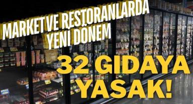 Market ve Restoranlarda Yeni Dönem: 32 Gıdaya Yasak, Etiketler Değişiyor!