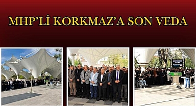 MHP’li Korkmaz’a Son Veda