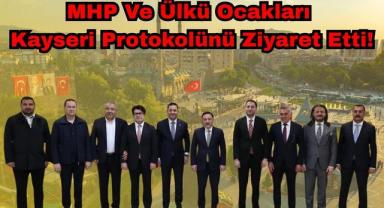 MHP Ve Ülkü Ocakları Kayseri Protokolünü Ziyaret Etti!
