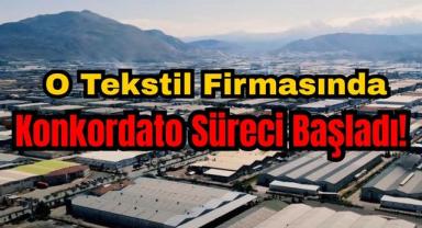 O Tekstil Firmasında Konkordato Süreci Başladı!
