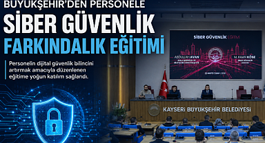 Kayseri Büyükşehir’de Siber Tehditlere Karşı Eğitim