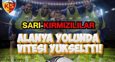 Sarı-Kırmızılılar Alanya Yolunda Vitesi Yükseltti!