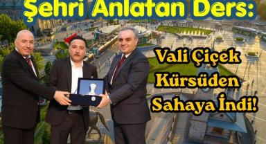 Şehri Anlatan Ders: Vali Çiçek Kürsüden Sahaya İndi!