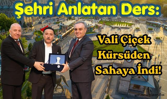 Şehri Anlatan Ders: Vali Çiçek Kürsüden Sahaya İndi!