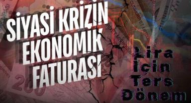 Siyasi Krizin Ekonomik Faturası: Lira İçin Ters Dönem