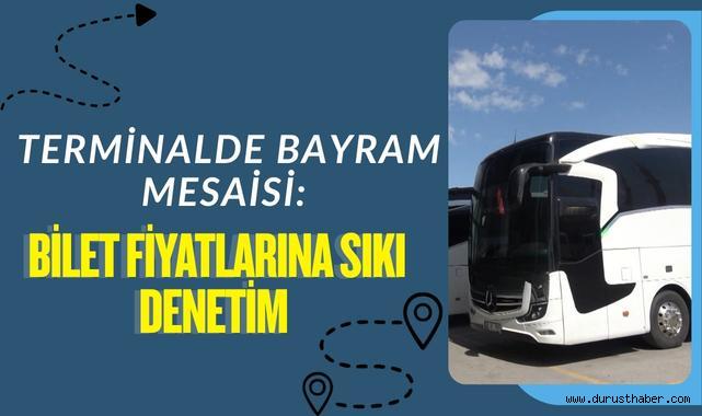Terminalde Bayram Mesaisi: Bilet Fiyatlarına Sıkı Denetim