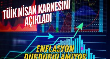 TÜİK Nisan Karnesini Açıkladı: Enflasyon Durdurulamıyor