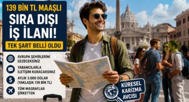139 Bin TL Maaşlı Sıra Dışı İş İlanı: Tek Şart Belli Oldu!