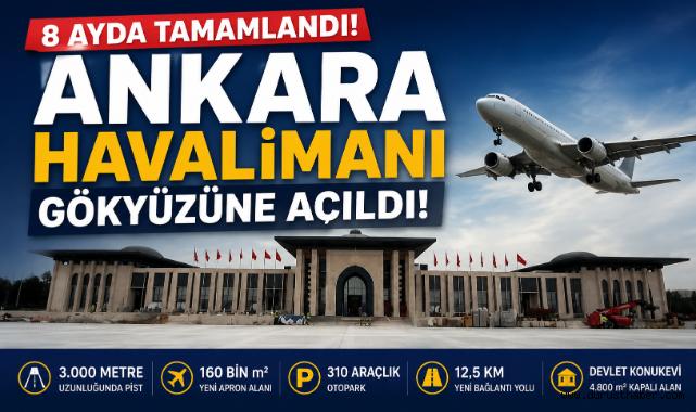 8 Ayda Tamamlandı! Ankara Havalimanı Gökyüzüne Açıldı