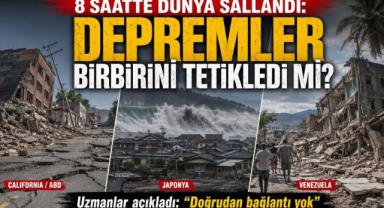 8 Saatte Dünya Sallandı: Depremler Birbirini Tetikledi mi?