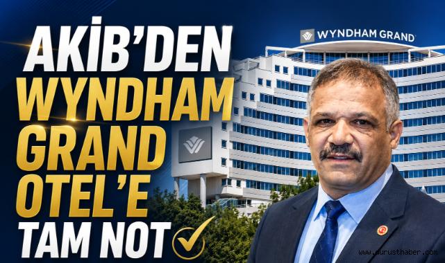 AKİB'den Wyndham Grand Otel'e tam not