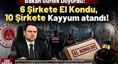 Akın Gürlek Duyurdu: 6 Şirkete El Konuldu, 10 Şirkete Kayyum Atandı