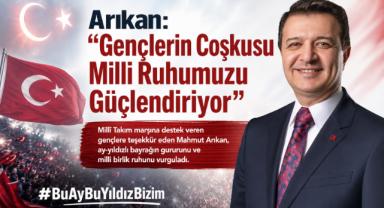 Arıkan: “Gençlerin Coşkusu Milli Ruhumuzu Güçlendiriyor”