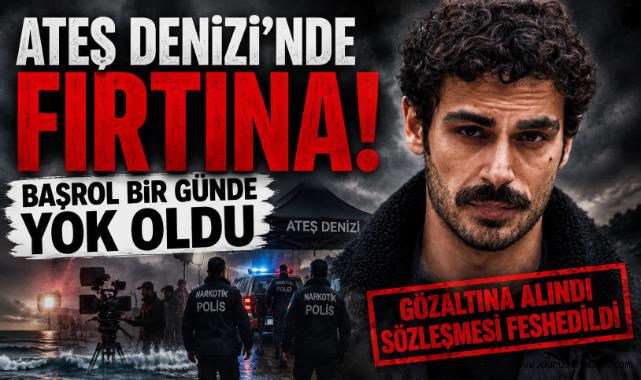 Ateş Denizi’nde Fırtına! Başrol Bir Günde Yok Oldu