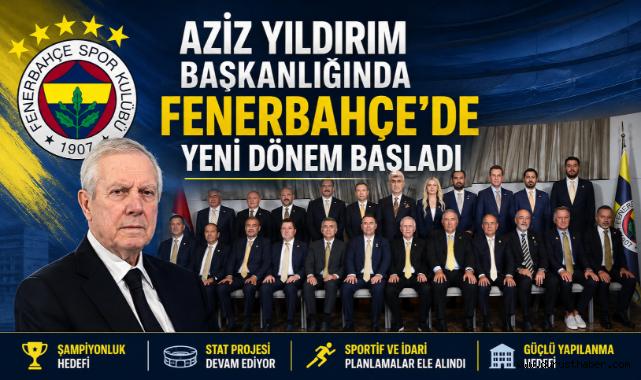 Aziz Yıldırım Başkanlığında Fenerbahçe’de Yeni Dönem Başladı