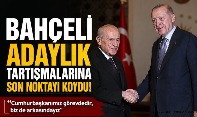 Bahçeli Adaylık Tartışmalarına Son Noktayı Koydu