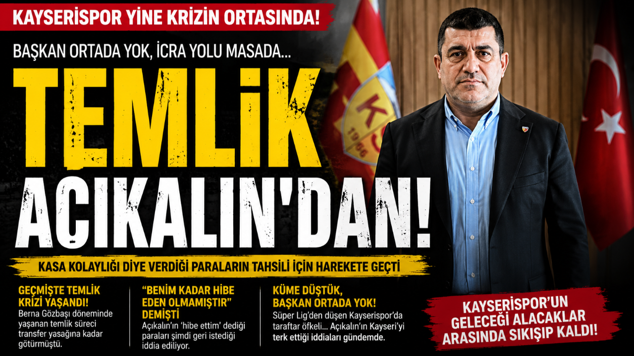 Başkan Açıkalın'dan Kayserispor'a Temlik Mi?