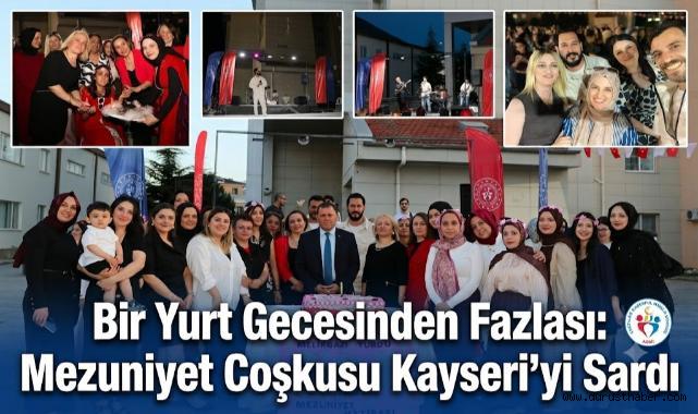 Bir Yurt Gecesinden Fazlası: Mezuniyet Coşkusu Kayseri'yi Sardı