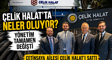 Çelik Halat'ta Neler Oluyor? Yönetim Tamamen Değişti