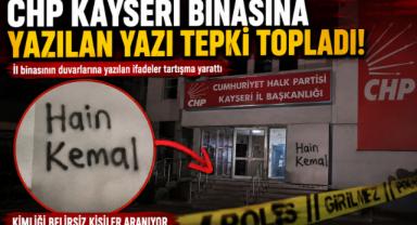 CHP Kayseri Binasına Yazılan Yazı Tepki Topladı!
