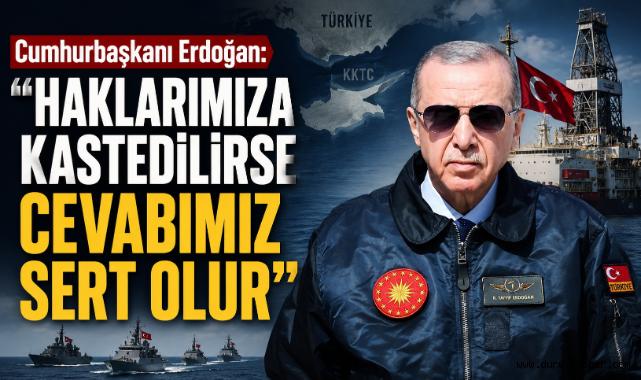 Cumhurbaşkanı Erdoğan: “Haklarımıza Kastedilirse Cevabımız Sert Olur”