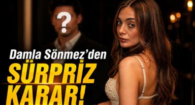 Damla Sönmez’den Sürpriz Karar!