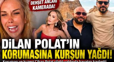 Dilan Polat’ın Korumasına Kurşun Yağdı!