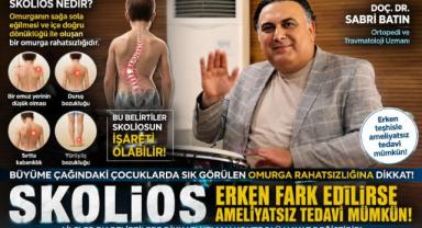 Doç. Dr. Sabri Batın Açıkladı: ''Skolyozda Erken Tanı Hayat Kurtarır''