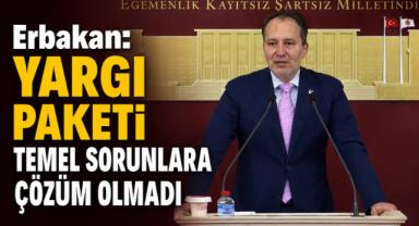 Erbakan: Yargı Paketi Temel Sorunlara Çözüm Olmadı