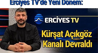 Erciyes TV'de Yeni Dönem: Kürşat Açıkgöz Kanalı Devraldı