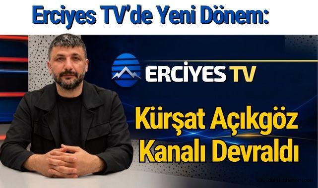 Erciyes TV'de Yeni Dönem: Kürşat Açıkgöz Kanalı Devraldı