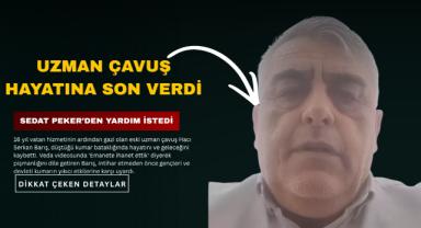 Eski Uzman Çavuş Hayatına Son Verdi: Sedat Peker'e Seslendi