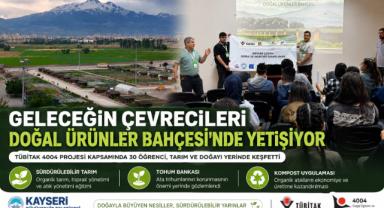 Geleceğin Çevrecileri Doğal Ürünler Bahçesi’nde Yetişiyor: TÜBİTAK 4004 Projesi Kayseri’de