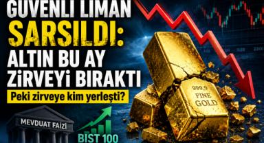 Güvenli Liman Sarsıldı: Altın Bu Ay Zirveyi Bıraktı