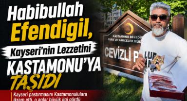 Habibullah Efendigil, Kayseri'nin Lezzetini Kastamonu'ya Taşıdı