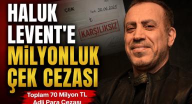 Haluk Levent’e Milyonluk Çek Cezası