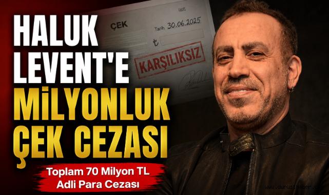 Haluk Levent’e Milyonluk Çek Cezası