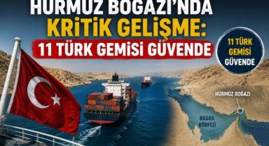 Hürmüz Boğazı’nda Kritik Gelişme: 11 Türk Gemisi Güvende