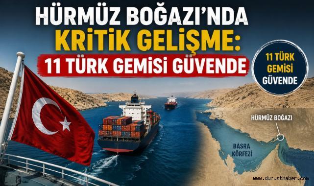 Hürmüz Boğazı’nda Kritik Gelişme: 11 Türk Gemisi Güvende