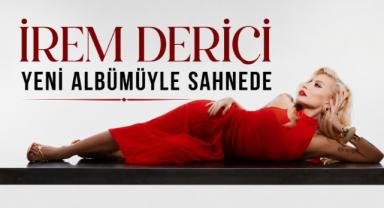 İrem Derici Yeni Albümüyle Sahnede
