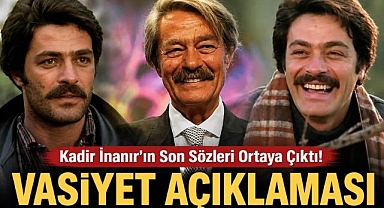 Kadir İnanır'ın Son Sözleri Ortaya Çıktı! Vasiyet Açıklaması Dikkat Çekti