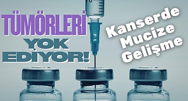 Kanserde Mucize Gelişme: Tümörleri Yok Ediyor!