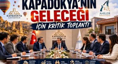 Kapadokya’nın Geleceği İçin Kritik Toplantı