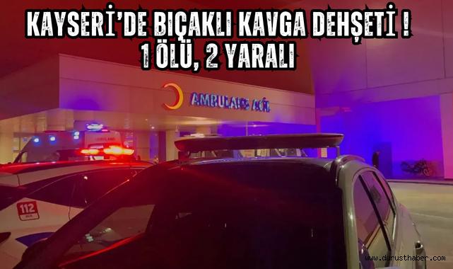 Kayseri’de Bıçaklı Kavga: 1 Kişi Hayatını Kaybetti