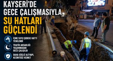 Kayseri’de Gece Çalışmasıyla Su Hatları Güçlendi