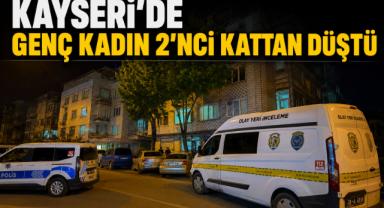 Kayseri’de Genç Kadın 2’nci Kattan Düştü